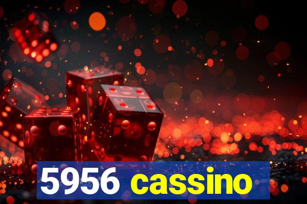 5956 cassino